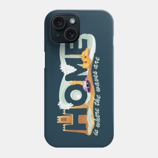 Home Is Where The Waves Are - Beach House Paradise Phone Case