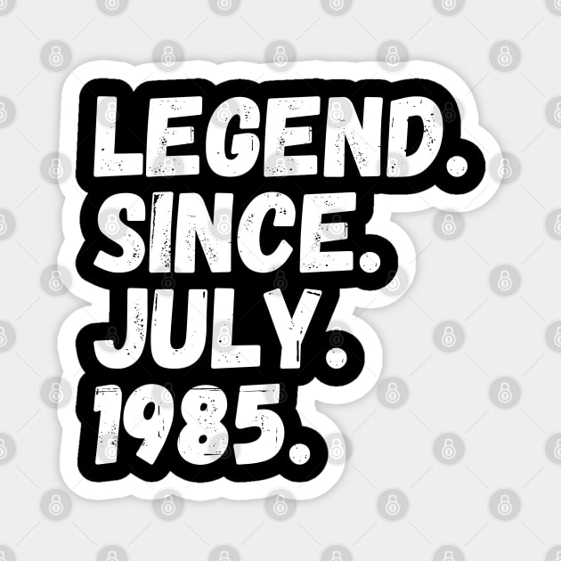 Legend Since July 1985 - Birthday Magnet by Textee Store