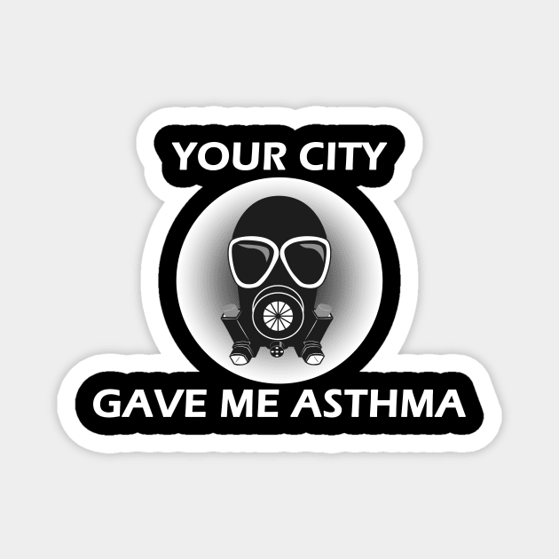 Your City Gave Me Asthma Magnet by Designed By Poetry