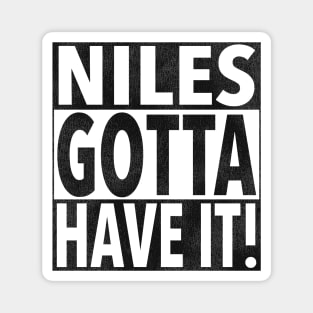 NILES GOTTA HAVE IT! Magnet