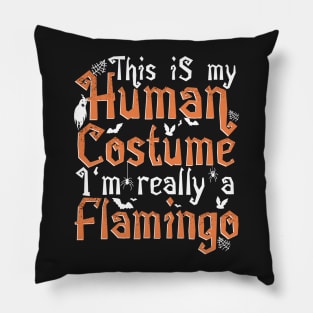 This Is My Human Costume I'm Really A Flamingo - Halloween print Pillow