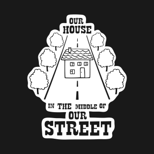 Our House in the Middle of Our Street - Madness T-Shirt