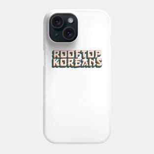 Rooftop Koreans Phone Case