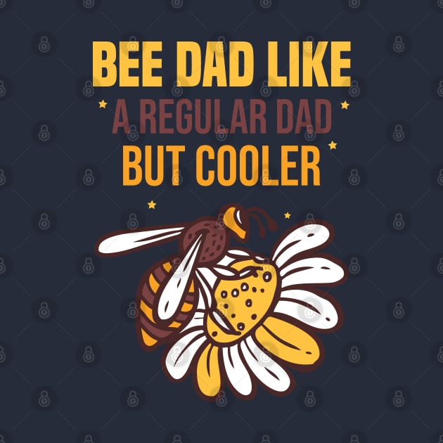 funny Bee Dad Like A Regular Dad But by Duodesign