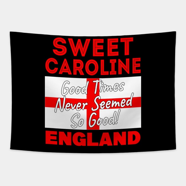 Sweet Caroline Good Times Never Seemed So Good England Football Tapestry by Ashley-Bee