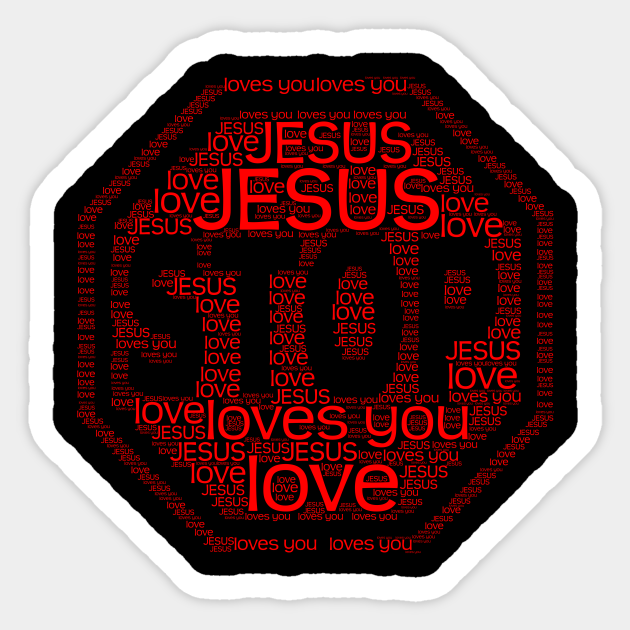 Stop Jesus Loves You Christians JesusChrist - Jesus Christ - Sticker