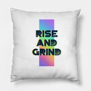 RISE AND GRIND Pillow