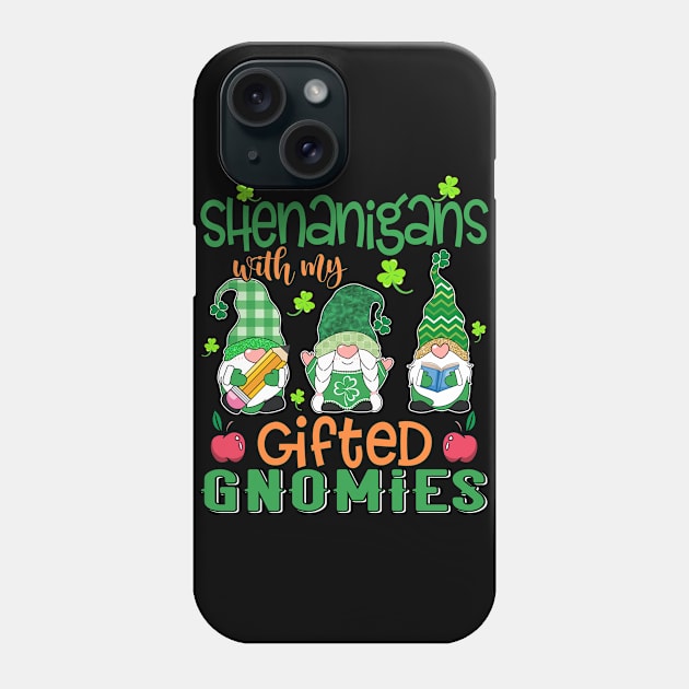 Shenanigans With My Gifted Gnomies Teacher St Patricks Day Phone Case by Tilida2012