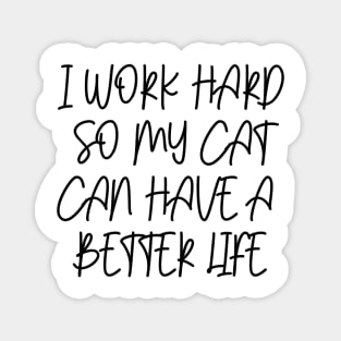 Cat better life Magnet