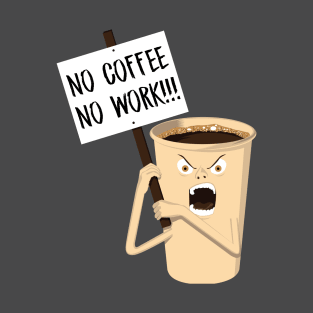 No coffee No work T-Shirt