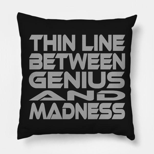 Thin Line Between Genius and Madness Idium Series Pillow by Village Values