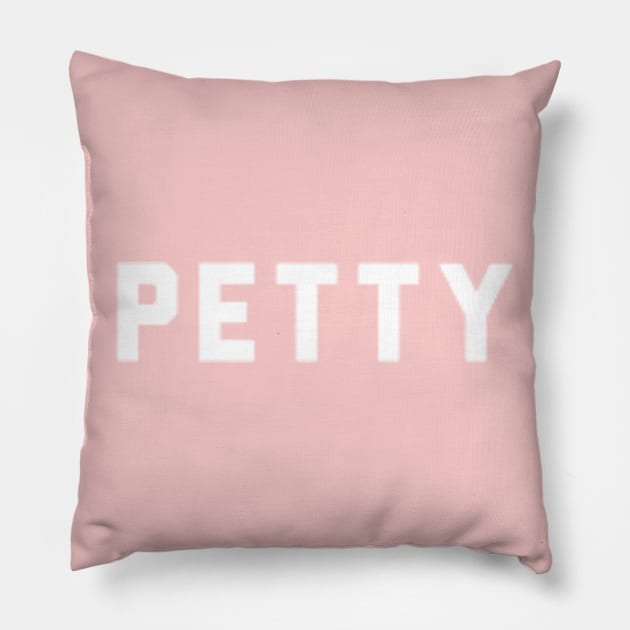 "PETTY" white text Pillow by Lacey Claire Rogers