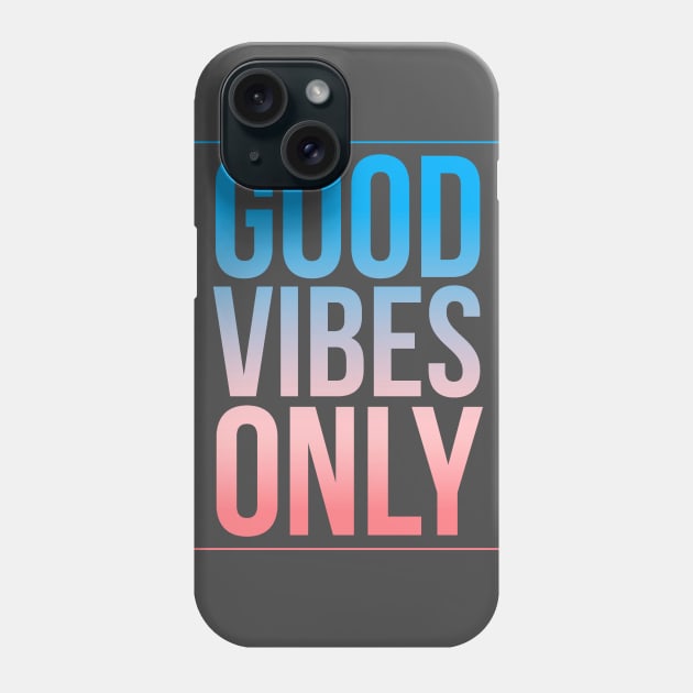Good Vibes Only, Love, Joy, Kindness, Hugs, Smiles, Positive Thinking & Energy Phone Case by twizzler3b