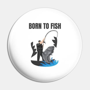Born To Fish Pin