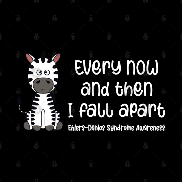 Ehlers Danlos Awareness Every Now And Then I Fall Apart Zebra by Jesabee Designs