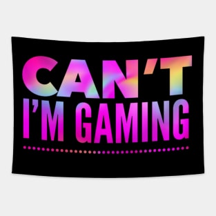 Funny Gaming Quote: Can't I'm Gaming - In Hot Pink Rainbow Colors Tapestry