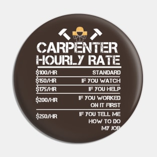 Carpenter Hourly Rate Funny Carpentry Gift Pin