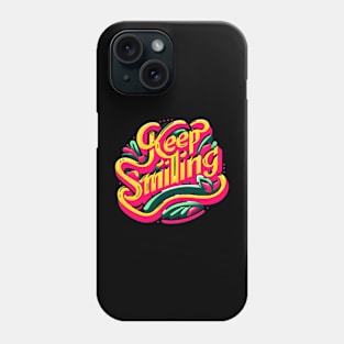 KEEP SMILING - TYPOGRAPHY INSPIRATIONAL QUOTES Phone Case