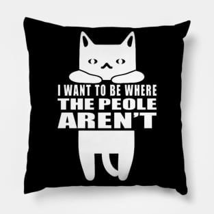 I Want To Be Where The People Aren't Pillow