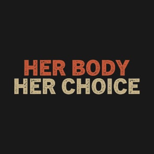 Her Body Her Choice T-Shirt