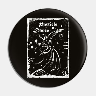 Particle Dance (White) Pin