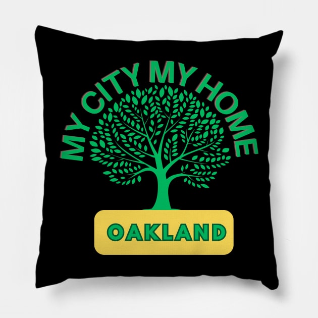 Oakland, my city, my home Pillow by sirazgar