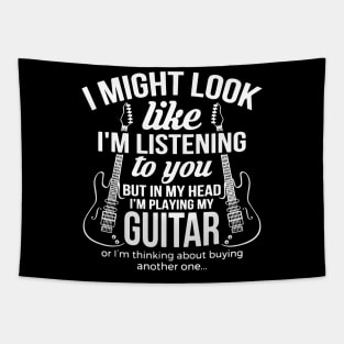 I Might Look Like I'm Listening to You But in My Head Guitar Tapestry