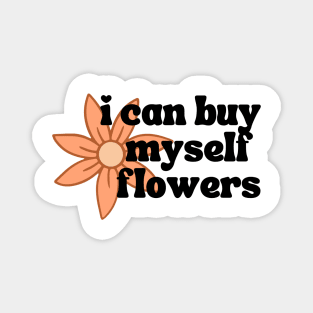 I Can Buy Myself Flowers Magnet