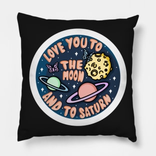 Love you to the Moon and to Saturn Pillow