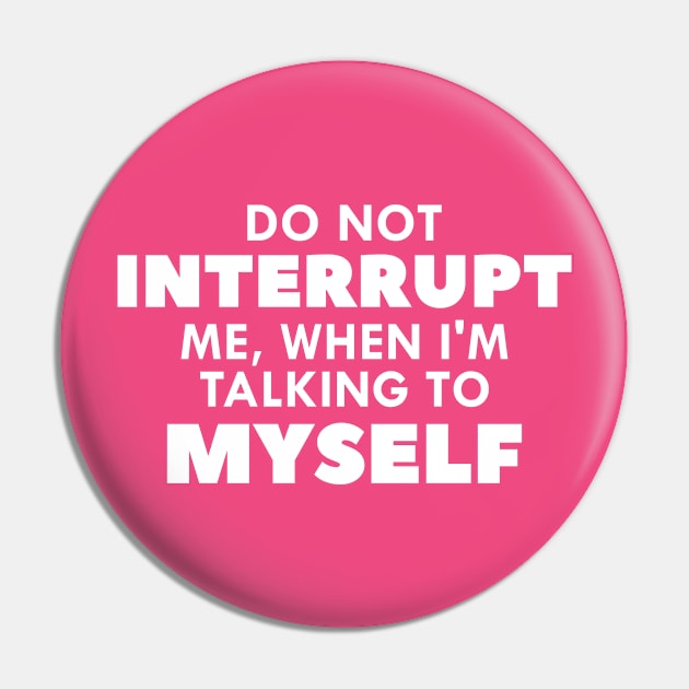 Do Not Interrupt Me Pin by VectorPlanet