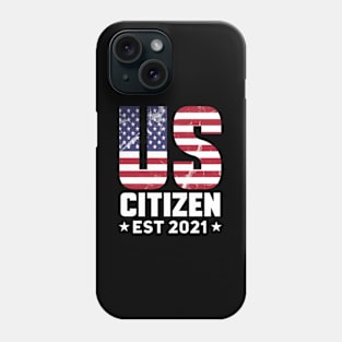 Us Citizen 2021 American Flag Proud Usa Citizenship Phone Case