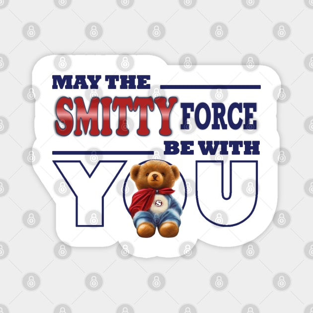 May the Smitty force be with you Magnet by KC Morcom aka KCM Gems n Bling aka KCM Inspirations