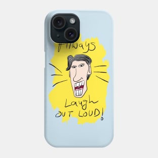 Always Laugh Out Loud Phone Case