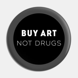 Buy Art Not Drugs Pin