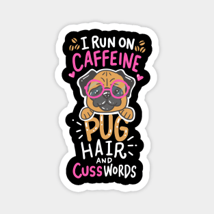 run on caffeine, pug hair and cuss words - Funny Pug Lover Gift Magnet