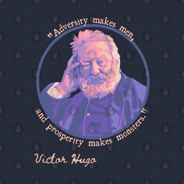 Victor Hugo Portrait and Quote by Slightly Unhinged