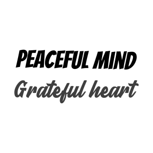 Peaceful mind grateful heart T-Shirt