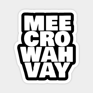 Mee Cro Wah Vay Typography Microwave White Text Magnet