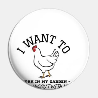 i just want to work in my garden and hangout with my gift Pin