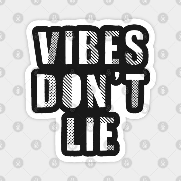 Vibes Don't lie Magnet by SamridhiVerma18