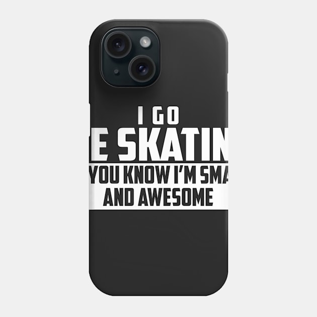 Smart and Awesome Ice Skating Phone Case by helloshirts