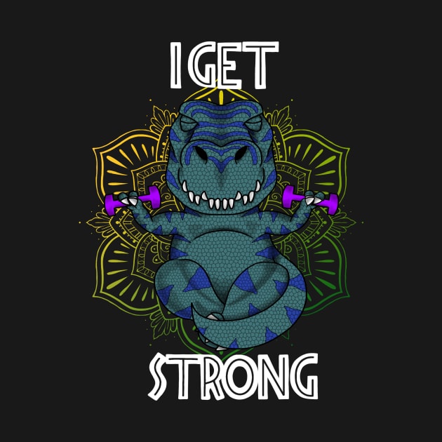 I GET STRONG by Bad Apple Apparel