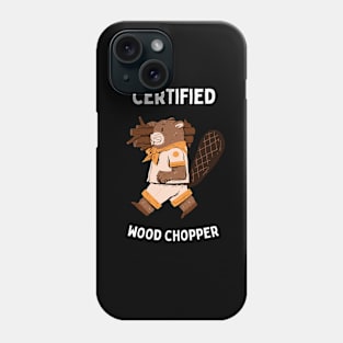 Certified Wood Chopper Phone Case