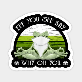 Eff You See Kay Why Oh You Funny Vintage Frog Yoga Lover Magnet