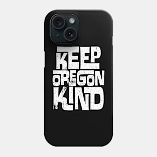 Keep Oregon Kind Phone Case