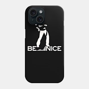 BE NICE Life is beautiful Phone Case