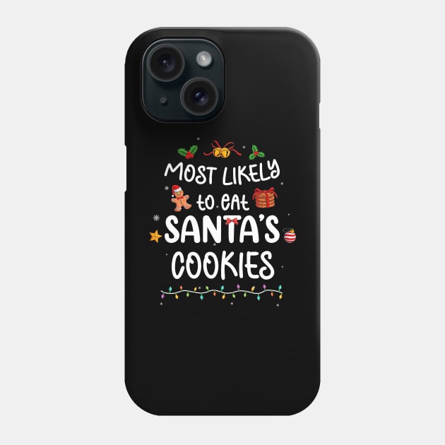 Most Likely To Eat Santa's Cookies Christmas Family Matching Phone Case by _So who go sayit_