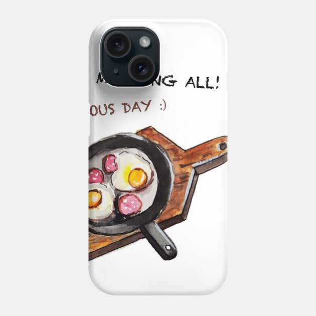 Morning ALL! Phone Case by Nasti V