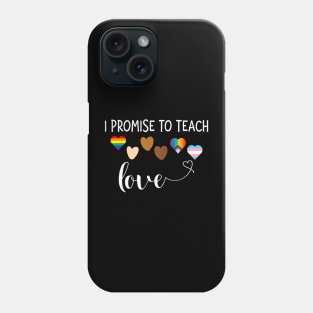 I Promise To Teach Love Diversity Lgbt Q Pride Proud Phone Case