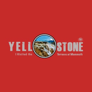 I Visited the Terraces at Mammoth, Yellowstone National Park T-Shirt